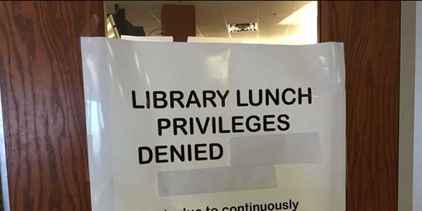 Eating lunch in the library has been suspended until further notice, as a result of trash being left in there.