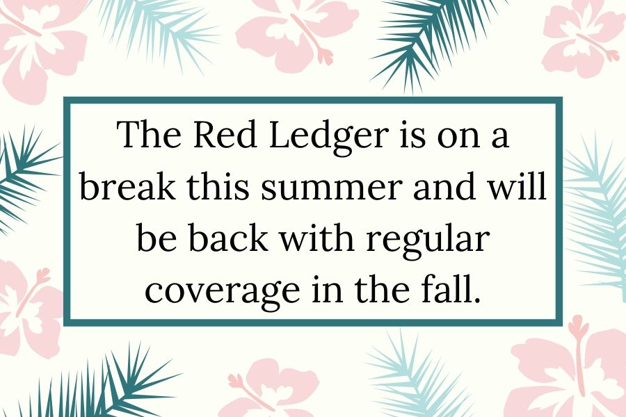 The Red Ledger staff is now on summer break. While we will not be posting regular coverage, we will be providing you with important announcements via social media. 