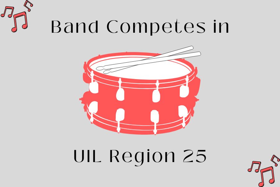 The band competed in the UIL Region 25 competition. Band pulled through and got the highest scores possible.